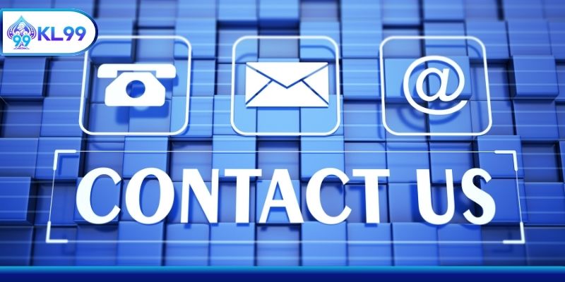Liên hệ KL99 hỗ trợ mọi lúc